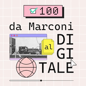 100: da Marconi al digitale - RaiPlay Sound