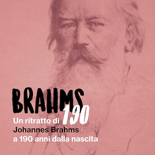 Copertina Brahms 190 - Un ritratto di Johannes Brahms a 190 anni dalla nascita