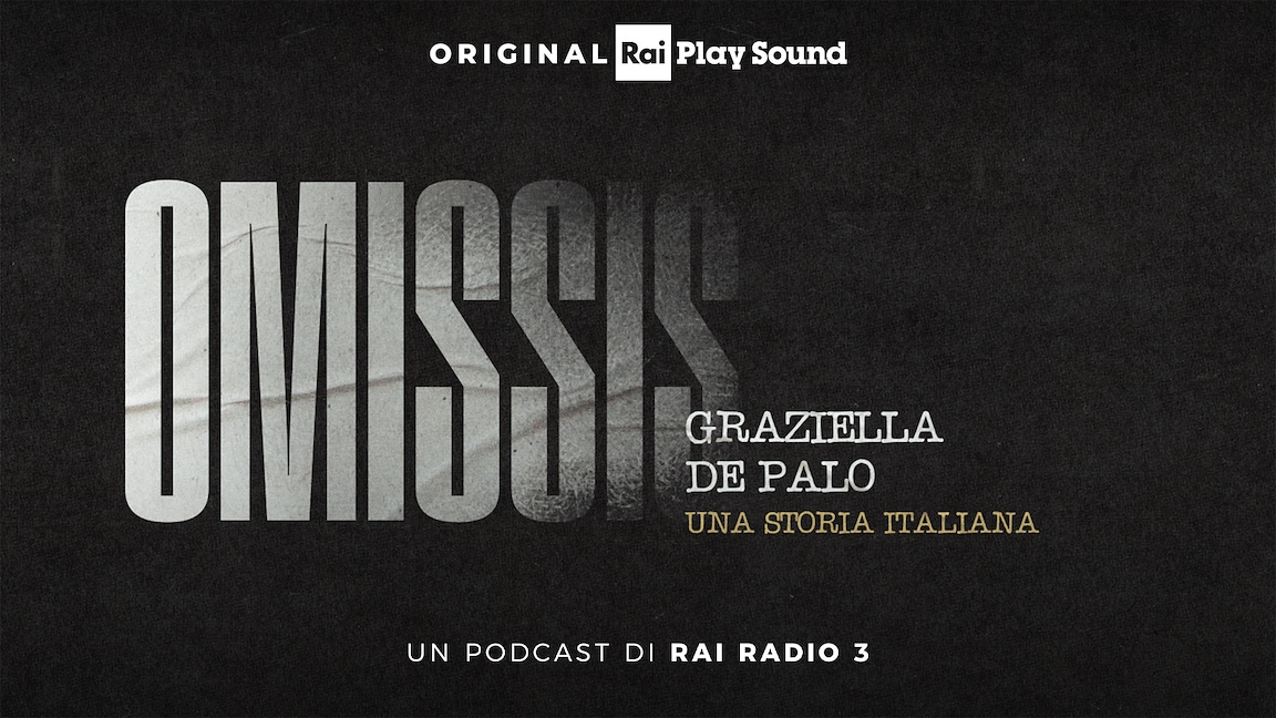 Dal 2 settembre "Omissis. Graziella De Palo, una storia italiana" - RaiPlay Sound