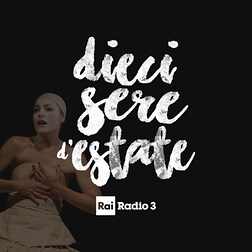 IL TEATRO DI RADIO3 | Dieci sere d'estate | Giulietta - RaiPlay Sound