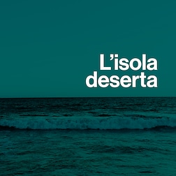 L'isola deserta del 03/12/2022 - RaiPlay Sound