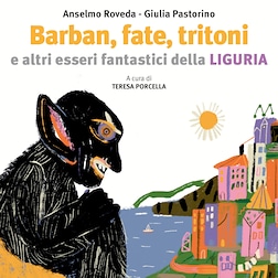 I Libri di Radio Kids del 26.4.2022: Barban, fate, tritoni ed altri esseri fantastici della Liguria - RaiPlay Sound