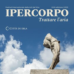 Non Solo Performing Arts del 23.5.2022 - Ipercorpo - XVIII Festival Internazionale delle Arti dal Vivo - RaiPlay Sound