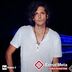Radio2 Social Club- Ermal Meta, Domani e per sempre - RaiPlay Sound