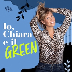 Io, Chiara e il green del 22/03/2023 - RaiPlay Sound
