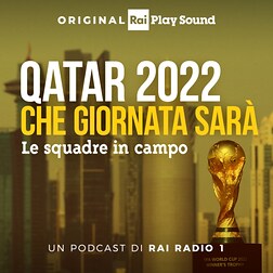 Qatar 2022 Che giornata sarà Le squadre in campo - Le Partite del 25/11/2022 - RaiPlay Sound