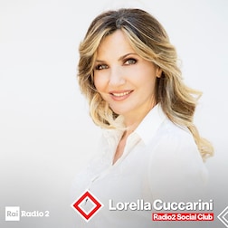 Radio2 Social Club- Lorella Cuccarini, solidarietà e teatro musicale - RaiPlay Sound