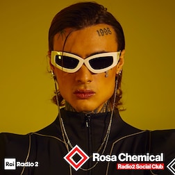 Radio2 Social Club-Rosa Chemical-Ognuno é un pezzo unico - RaiPlay Sound