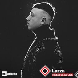 Radio2 Social Club-Lazza, vado a mille ! - RaiPlay Sound