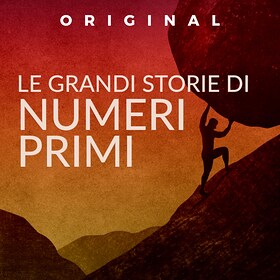 Le grandi storie di Numeri Primi - RaiPlay Sound