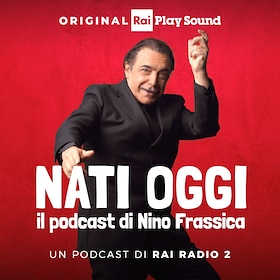 Nati Oggi, il podcast di Nino Frassica - RaiPlay Sound