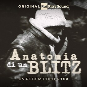 Anatomia di un blitz - RaiPlay Sound