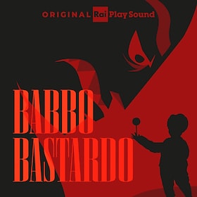 Babbo bastardo - RaiPlay Sound