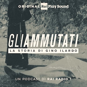 Gli ammutati - La storia di Gino Ilardo - RaiPlay Sound