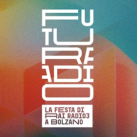 Futuradio - La festa di Rai Radio 3 a Bolzano - RaiPlay Sound