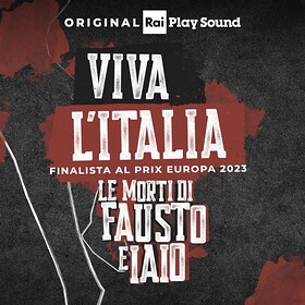 Viva l'Italia - Le morti di Fausto e Iaio - RaiPlay Sound