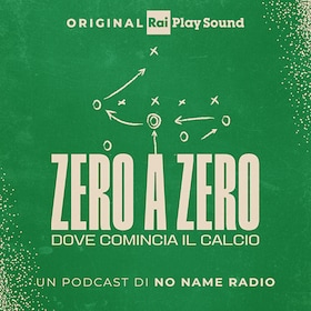 Zero a Zero - Dove comincia il calcio - RaiPlay Sound