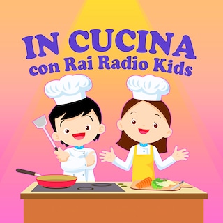 Copertina In Cucina con Rai Radio Kids
