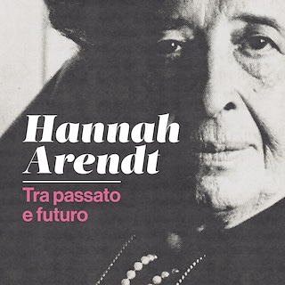 Copertina Hannah Arendt tra passato e futuro