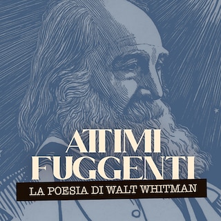 Copertina Attimi fuggenti. La poesia di Walt Whitman