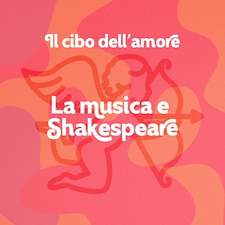 Copertina Il cibo dell'amore: la musica e Shakespeare