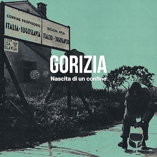 Copertina Gorizia - Nascita di un confine