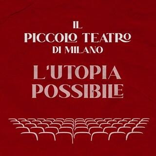 Copertina Il Piccolo Teatro di Milano, l’utopia possibile 