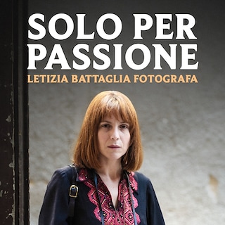Copertina Solo per passione - Letizia Battaglia fotografa