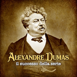 Copertina Alexandre Dumas: il successo della serie