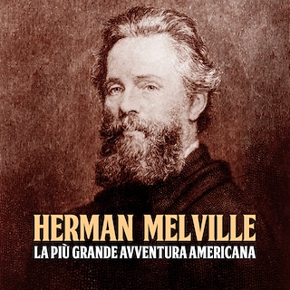 Copertina Herman Melville, la più grande avventura americana