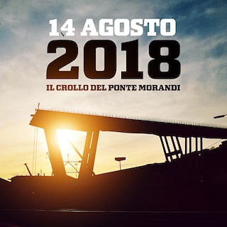Copertina 14 agosto 2018. Il crollo del Ponte Morandi
