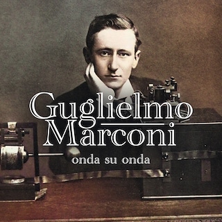Copertina Guglielmo Marconi, onda su onda