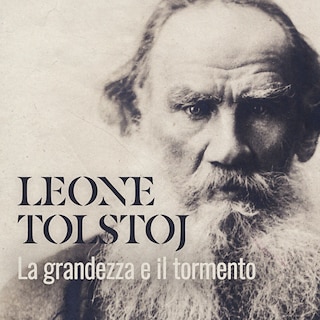 Copertina Leone Tolstoj. La grandezza e il tormento