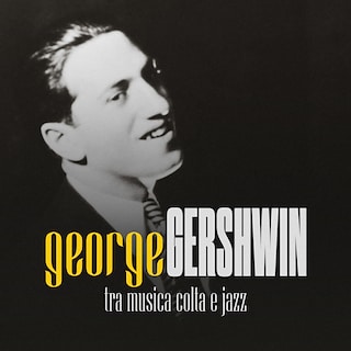 Copertina George Gershwin. Tra musica colta e jazz