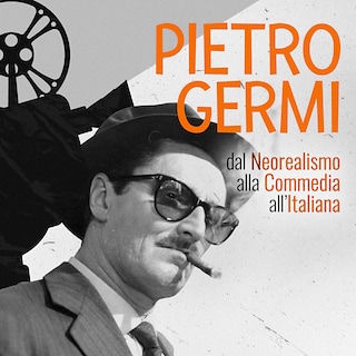 Copertina Pietro Germi, dal Neorealismo alla Commedia all'italiana