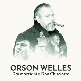 Copertina Orson Welles, dai marziani a Don Chisciotte