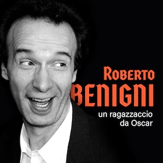 Copertina Roberto Benigni. Un ragazzaccio da Oscar