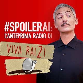 Copertina #Spoilerai: l’anteprima radio di Viva Rai2!