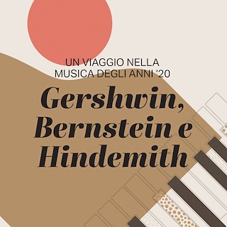 Copertina Un viaggio nella musica degli anni '20. Gershwin, Bernstein e Hindemith