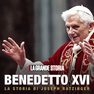 Copertina Benedetto XVI - La storia di Joseph Ratzinger