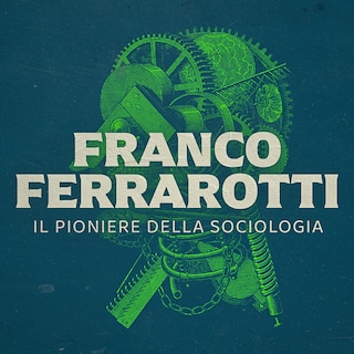 Copertina Franco Ferrarotti, il pioniere della sociologia