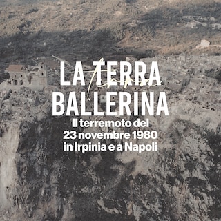 Copertina La terra ballerina. Il terremoto del 23 novembre 1980 in Irpinia e a Napoli