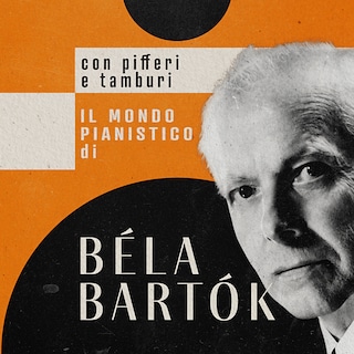 Copertina Con pifferi e tamburi. Il mondo pianistico di Béla Bartók