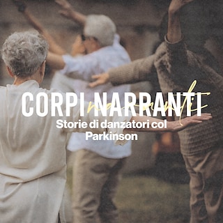 Copertina Corpi narranti - Storie di danzatori col Parkinson