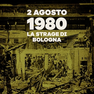 Copertina 2 agosto 1980: La strage di Bologna