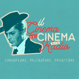 Copertina Il cinema nel Cinema alla Radio (conservare, restaurare, proiettare)