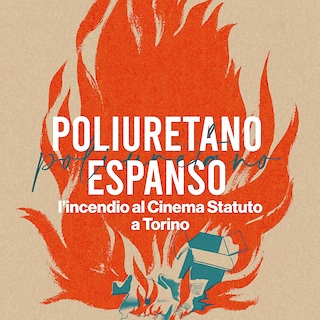 Copertina Poliuretano espanso - L'incendio al Cinema Statuto a Torino
