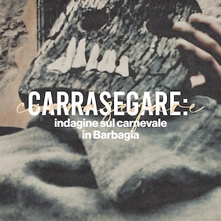 Copertina Carrasegare: indagine sul carnevale in Barbagia
