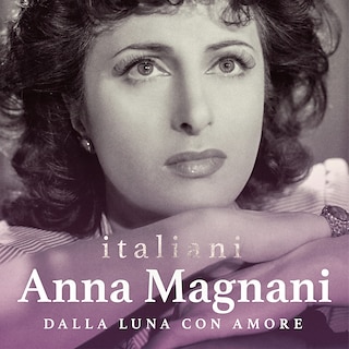 Copertina Anna Magnani, dalla luna con amore