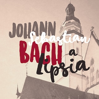 Copertina Johann Sebastian Bach a Lipsia